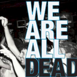 We Are All Dead