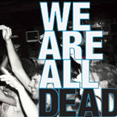 We Are All Dead