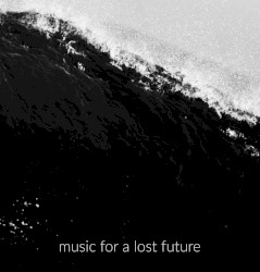 Music for a Lost Future