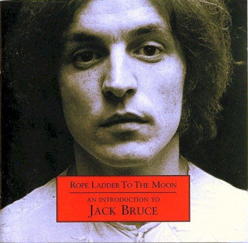 Rope Ladder to the Moon - An Introduction to Jack Bruce