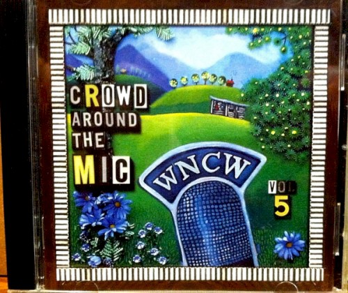 Crowd Around The Mic Live on WNCW Volume 5