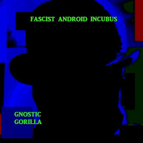 Fascist Android Incubus