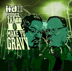 Judge Targg II: Make Yo' Gravy