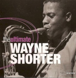 The Ultimate Wayne Shorter