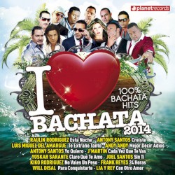 I Love Bachata 2014 (100% Bachata Hits)