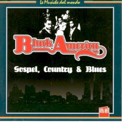 Black America: Gospel, Country and Blues