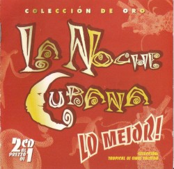 La noche cubana: Colecciòn de oro Lo mejor!