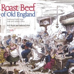 Roast Beef of Old England: Traditional Sailor Songs from Jack Aubrey's Navy
