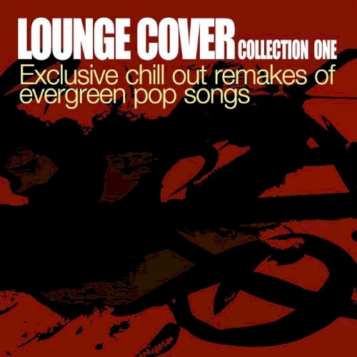 Lounge Cover Collection Two - Exclusive Chill Out Remakes of Evergreen Pop Songs