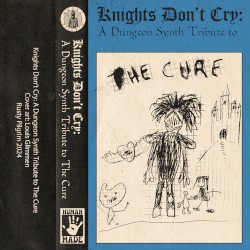 Knights Don't Cry: A Dungeon Synth tribute to The Cure