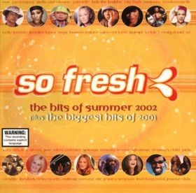 So Fresh: The Hits of Summer 2002 Plus the Biggest Hits of 2001