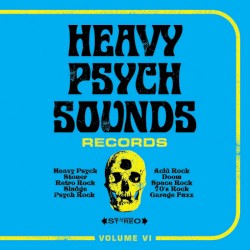 Heavy Psych Sounds Records: Volume VI