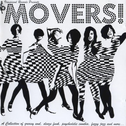 Movers! A Collection of Greasy Soul, Sleaze Funk, Psychedelic Cumbia, Fuzzy Jazz and More