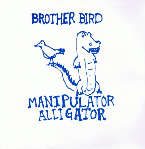 Brother Bird / Manipulator Alligator