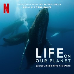 Inheriting the Earth: Chapter 7 (Soundtrack from the Netflix Series "Life on Our Planet")