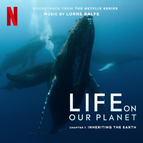 Inheriting the Earth: Chapter 7 (Soundtrack from the Netflix Series "Life on Our Planet")