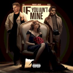IF YOU AIN'T MINE