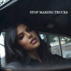 Stop Making Trucks