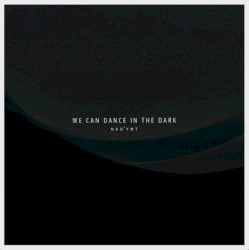 We Can Dance in the Dark