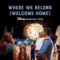 Where We Belong (Welcome Home) [From "Disney Vacation Club"/Theme]
