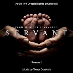 Servant, Season 1: Apple TV+ Original Series Soundtrack