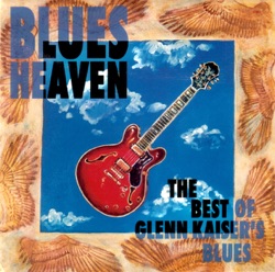 Blues Heaven: The Best of Glenn Kaiser's Blues