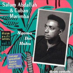 Dizim Asili Series, Volume 1: Ngoma Iko Huku – Vintage Tanzanian Dance Music, 1955–1965