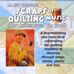 Scraps of Quilting Music: How Quilters Saved the World