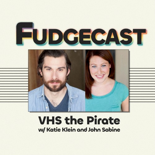 FUDGECAST, Season 6, #3, “VHS the Pirate”