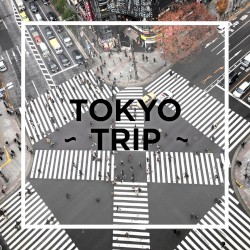 TOKYO ~ TRIP ~