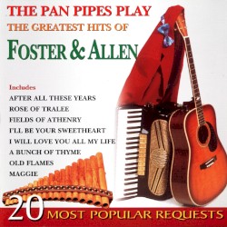 The Pan Pipes Play the Greatest Hits of Foster & Allen