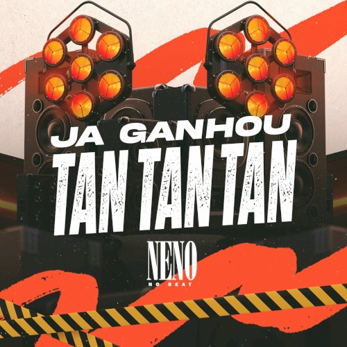 Já Ganhou Tan Tan Tan