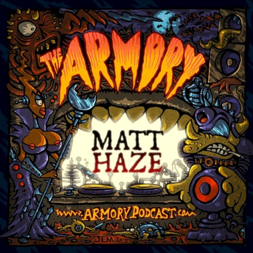 2015-07-11: The Armory Podcast: Matt Haze - Episode 101