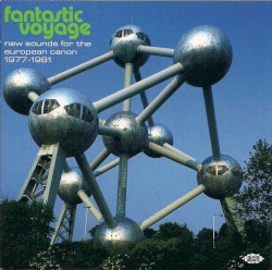 Fantastic Voyage: New Sounds for the European Canon 1977 – 1981
