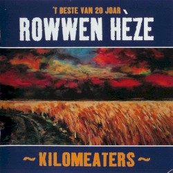 Kilomeaters: 't Beste van 20 joar Rowwen Hèze