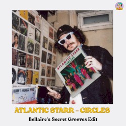 Atlantic Starr - Circles (Bellaire's Secret Grooves Edit)