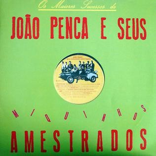 Os maiores sucessos de João Penca e seus Miquinhos Amestrados