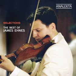 Selections - The Best of James Ehnes