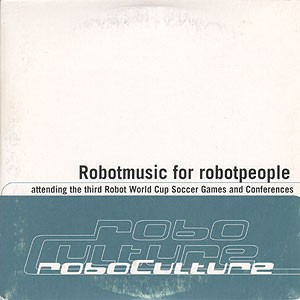 Roboculture: Robotmusic for Robotpeople - Attending the Third Robot World Cup Soccer Games and Conferences