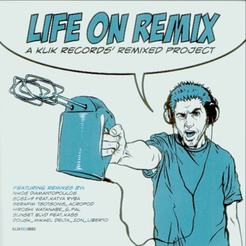 Life On Remix: A Klik Records' Remixed Project