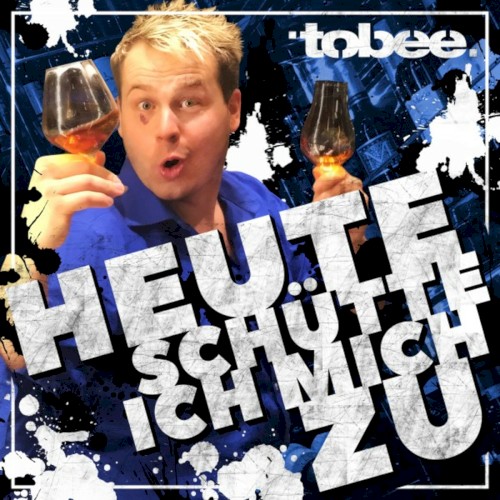 Heute schütte ich mich zu (Mit Gefühl - Schubidu)