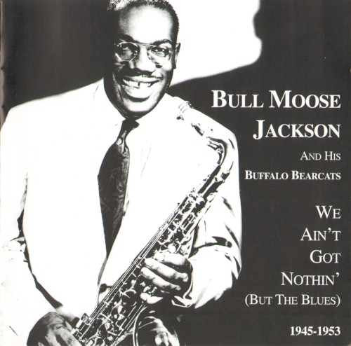 We Ain't Got Nothin' (but the Blues)