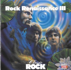 Classic Rock: Rock Renaissance III