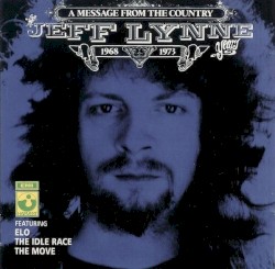 A Message From the Country: The Jeff Lynne Years, 1968-1973