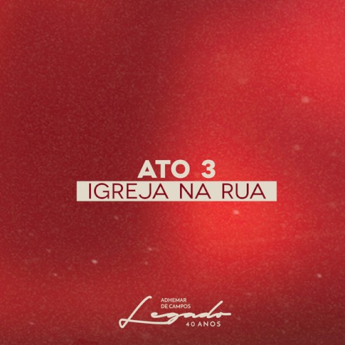Legado 40 Anos, Ato 3: Igreja na Rua
