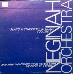 Neginah Orchestra Plays A Chassidic Wedding Volume II