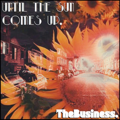 Until The Sun Comes Up.