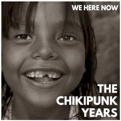 The Chikipunk Years