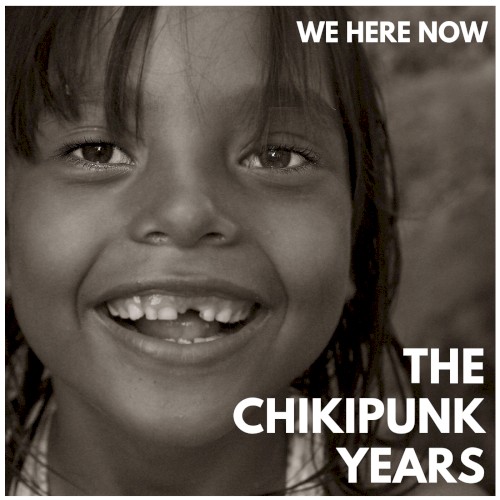 The Chikipunk Years