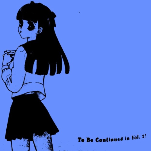 To Be Continued in Vol. 2!